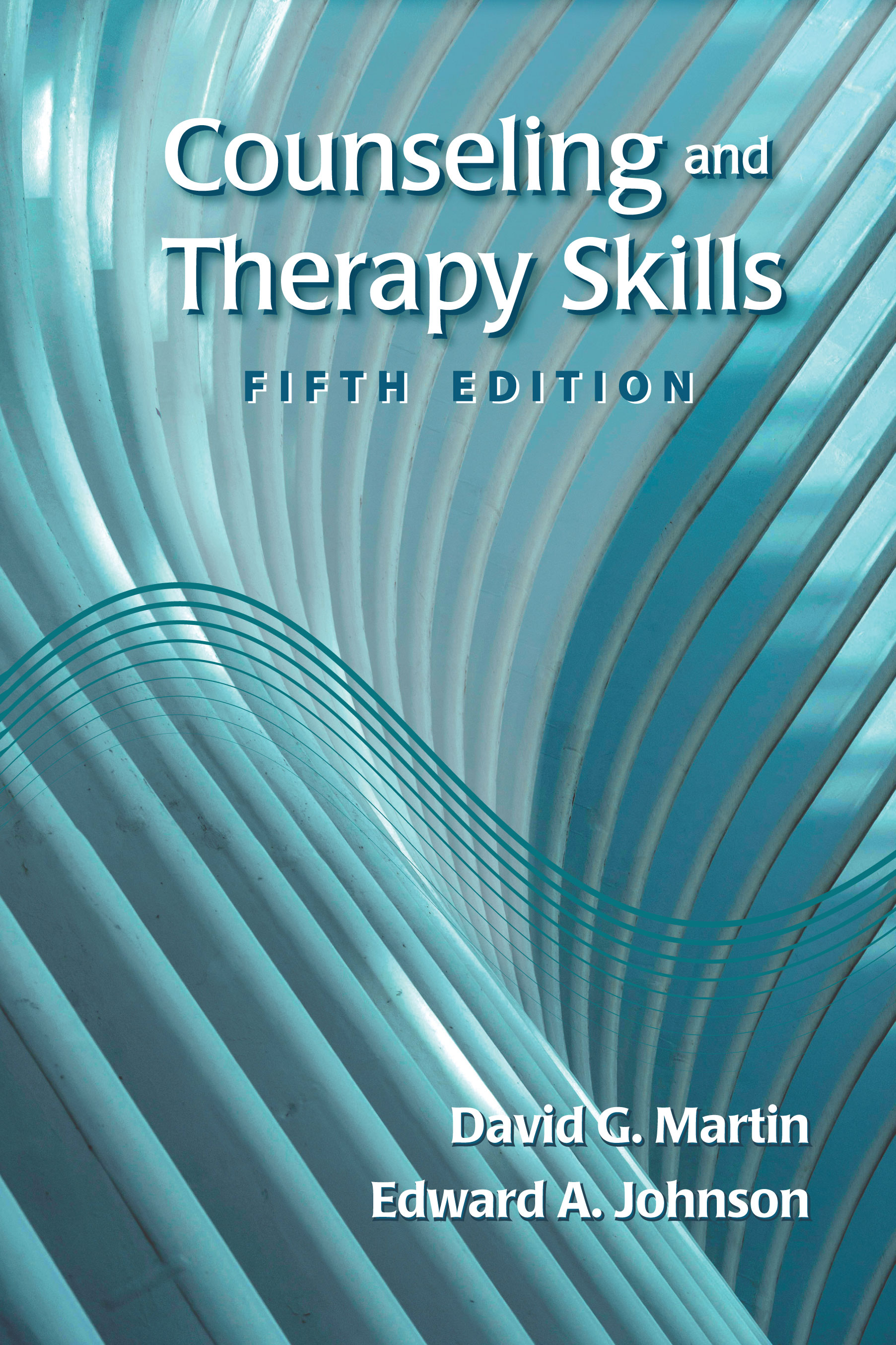 Counseling and Therapy Skills: Fifth Edition by David G. Martin, Edward A. Johnson