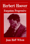 Herbert Hoover: Forgotten Progressive by Joan Hoff Wilson