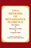 Two Memoirs of Renaissance Florence: The Diaries of Buonaccorso Pitti and Gregorio Dati by Gene  Brucker (translated by Julia  Martines)