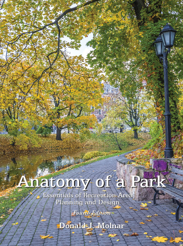 Anatomy of a Park: Essentials of Recreation Area Planning and Design, Fourth Edition by Donald J. Molnar