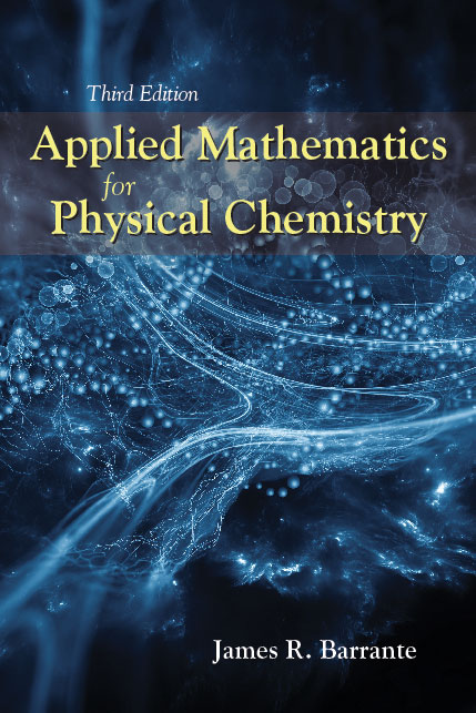 Applied Mathematics for Physical Chemistry: Third Edition by James R. Barrante