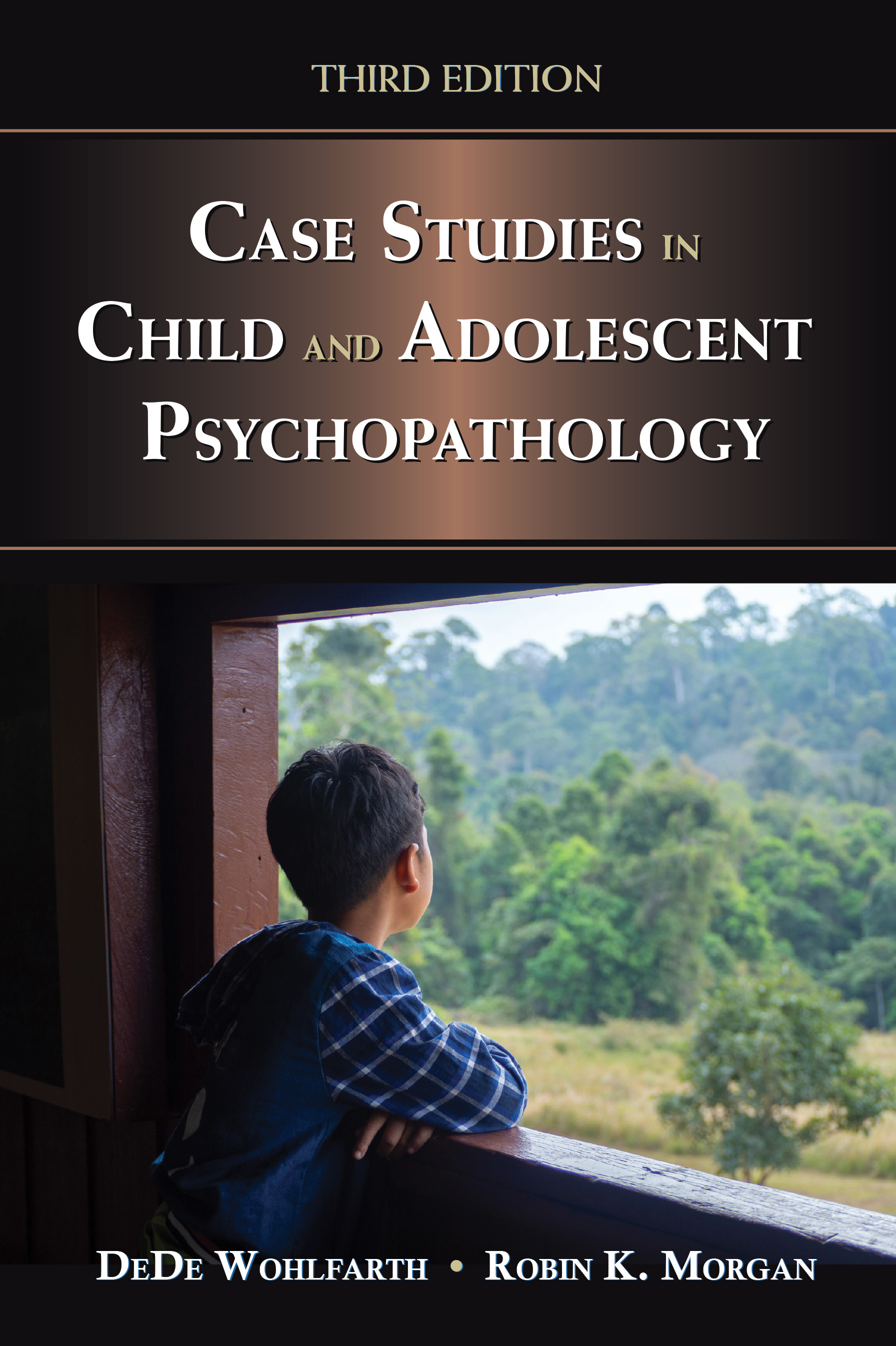 Case Studies in Child and Adolescent Psychopathology: Third Edition by DeDe  Wohlfarth, Robin K. Morgan