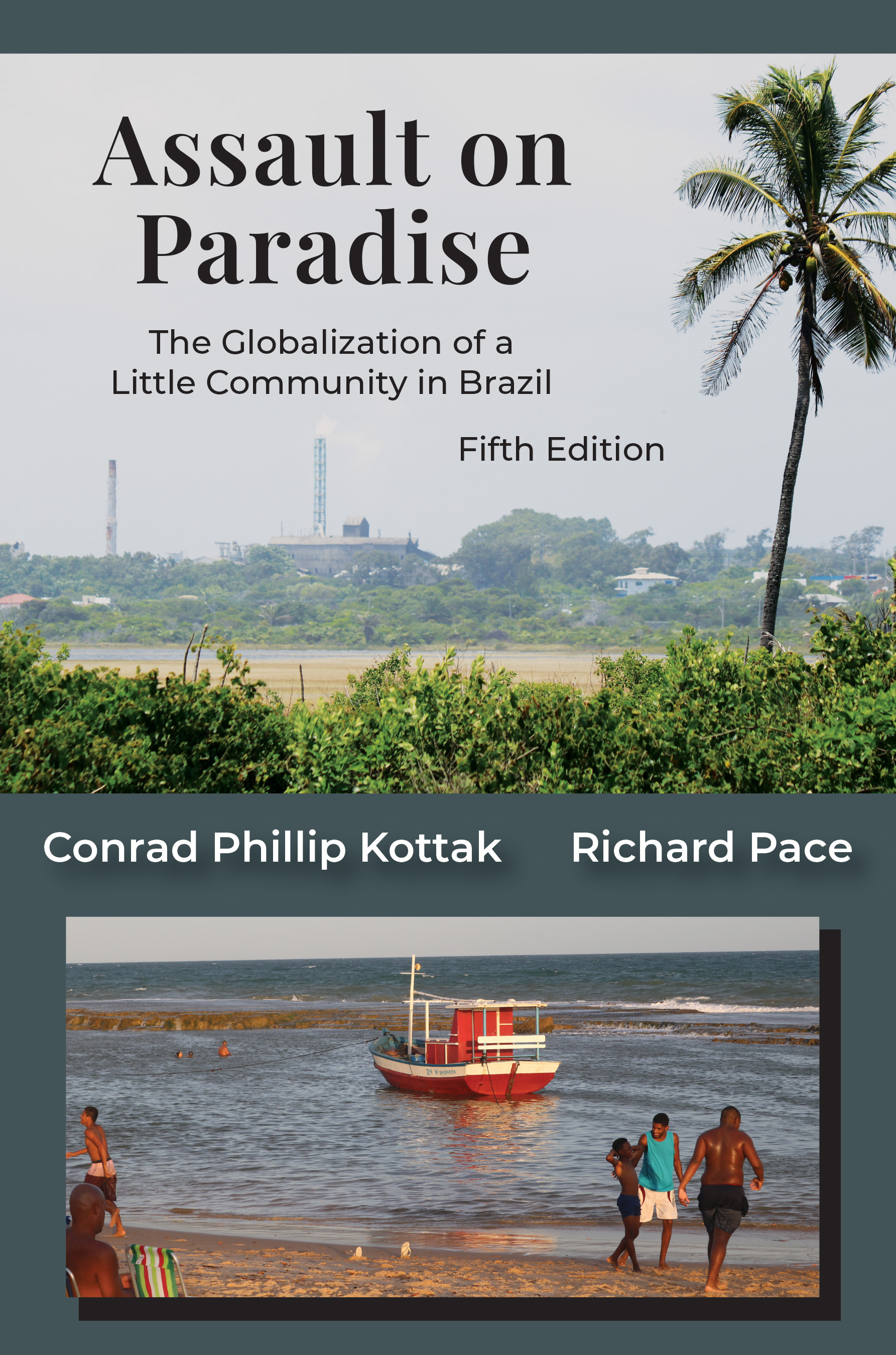 Assault on Paradise: The Globalization of a Little Community in Brazil, Fifth Edition by Conrad Phillip Kottak, Richard  Pace