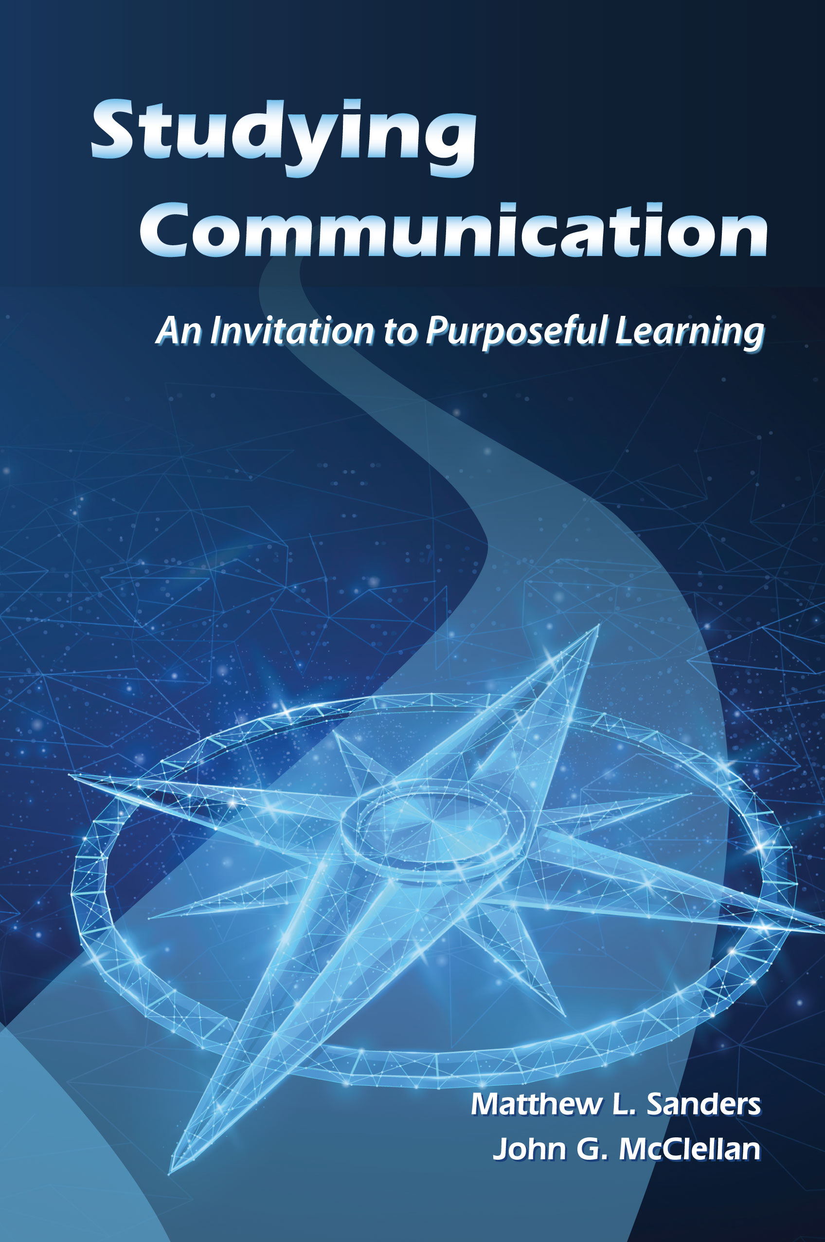 Studying Communication: An Invitation to Purposeful Learning by Matthew L. Sanders, John G. McClellan